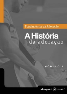 A HISTÓRIA DA ADORAÇÃO VINEYARD