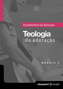 A TEOLOGIA DA ADORAÇÃO