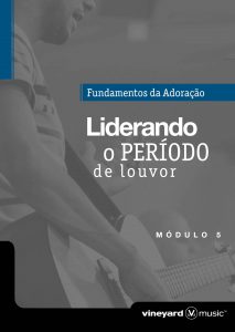 LIDERANDO O PERÍODO DE LOUVOR